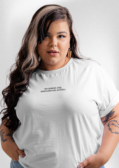 Camiseta Plus Size "Na minha vez, ninguém me avisou"