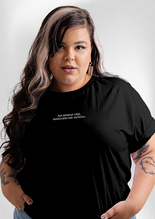 Camiseta Plus Size "Na minha vez, ninguém me avisou"