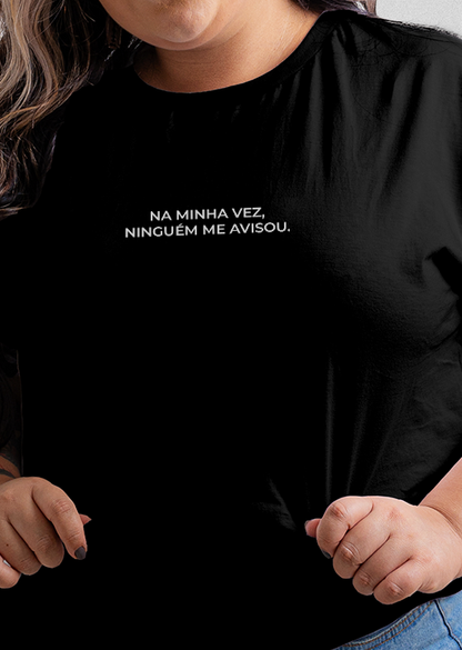 Camiseta Plus Size "Na minha vez, ninguém me avisou"