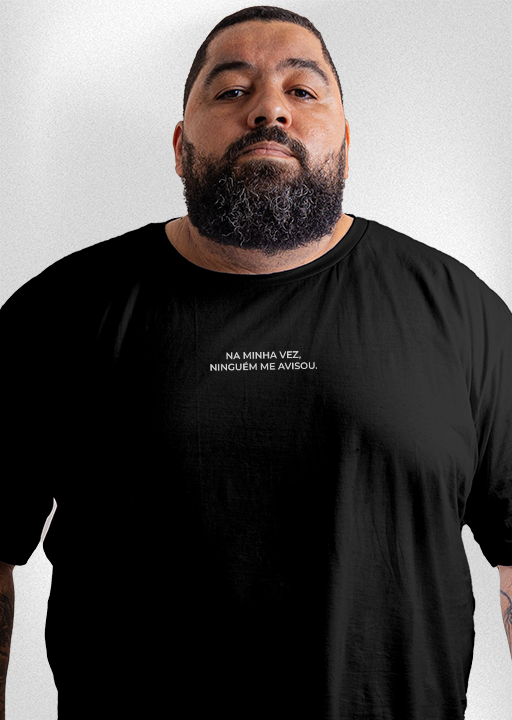 Camiseta Plus Size "Na minha vez, ninguém me avisou"